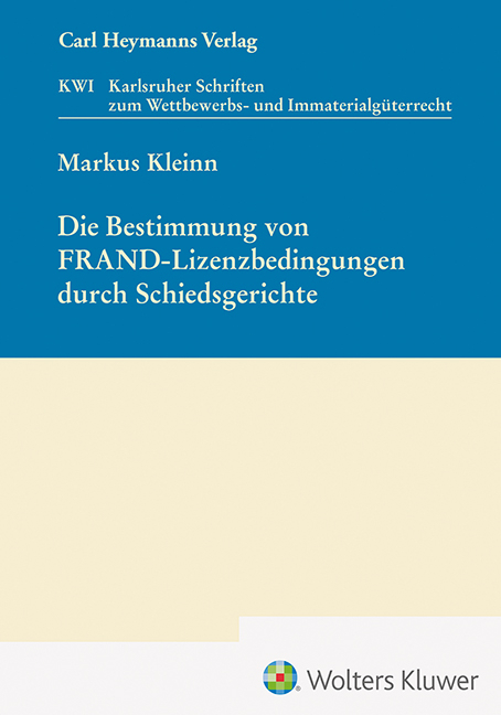 Die Bestimmung von FRAND-Lizenzbedingungen durch Schiedsgerichte (KWI 46) - Markus Kleinn