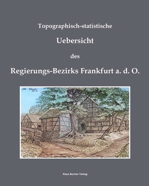 Topographisch-statistische Uebersicht des Regierungs-Bezirks Frankfurt a.d.O.; Topographical-statistical overview of the Government District of Frankfurt an der Oder