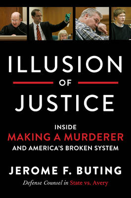 Illusion of Justice -  Jerome F. Buting