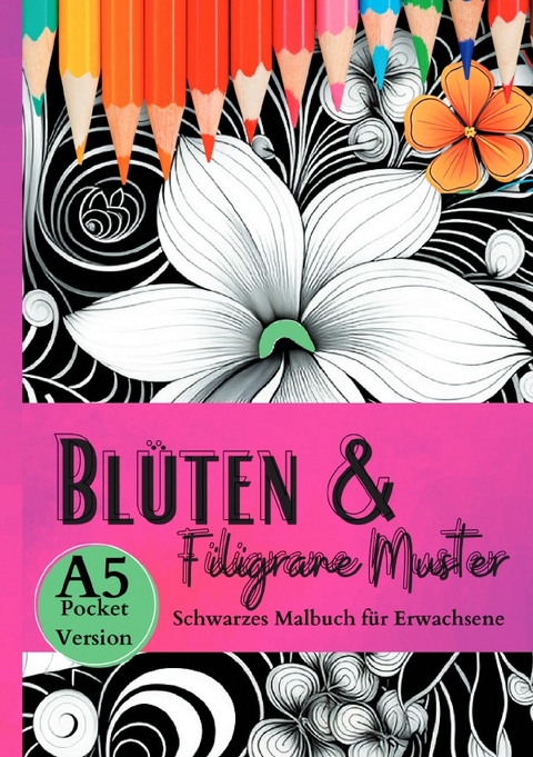 Black Midnight / Schwarzes Malbuch für Erwachsene „Blüten &amp; Filigrane Muster“ - Lucy´s Schwarze Malbücher