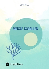 weiße Korallen - Jean Paul