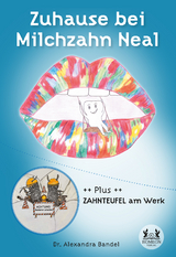 Zuhause bei Milchzahn Neal - Dr. Alexandra Bandel