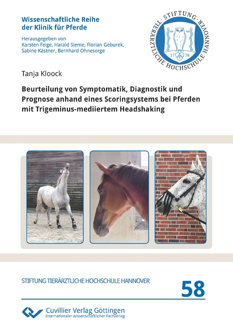 Beurteilung von Symptomatik, Diagnostik und Prognose anhand eines Scoringsystems bei Pferden mit Trigeminus-mediiertem Headshaking - Tanja Kloock