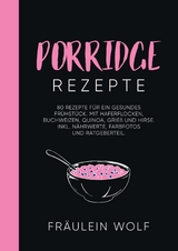 PORRIDGE REZEPTE - Fräulein Wolf