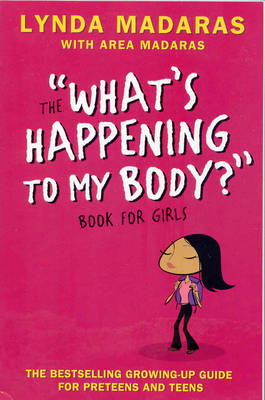 What's Happening to My Body? Book for Girls -  Area Madaras,  Lynda Madaras,  Simon Sullivan