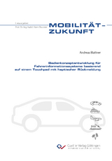 Bedienkonzeptentwicklung für Fahrerinformationssysteme basierend auf einem Touchpad mit haptischer Rückmeldung - Andreas Blattner