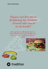 Vegane und fleischlose Ernährung bei Kindern - Gesund oder macht es sie krank? - inken dietzmann