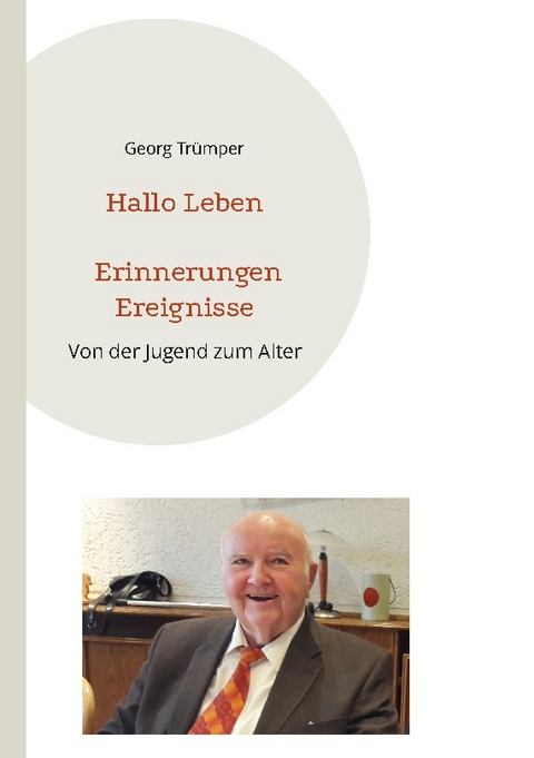 Hallo Leben Erinnerungen Ereignisse - Georg Trümper