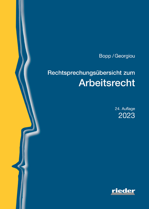 Rechtsprechungsübersicht zum Arbeitsrecht - Peter Bopp, Christina Georgiou