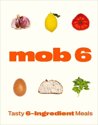 Mob 6: Tasty 6-Ingredient Meals -  MOB