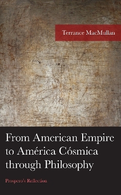 From American Empire to América Cósmica through Philosophy - Terrance MacMullan