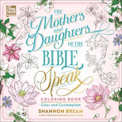 The Mothers and Daughters of the Bible Speak Coloring Book - Shannon Bream