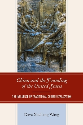 China and the Founding of the United States - Dave Xueliang Wang