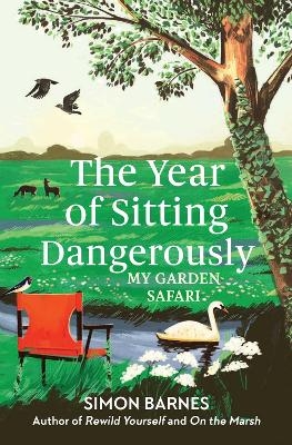 The Year of Sitting Dangerously - Simon Barnes