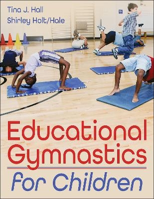 Educational Gymnastics for Children - Tina J. Hall, Shirley Holt/Hale