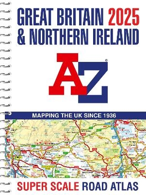 Great Britain A-Z Super Scale Road Atlas 2025 (A3 Spiral) -  A-Z Maps