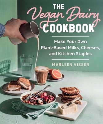 The Vegan Dairy Cookbook - Marleen Visser