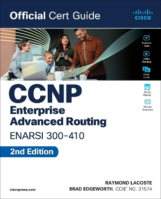 CCNP Enterprise Advanced Routing ENARSI 300-410 Official Cert Guide - Brad Edgeworth, Raymond Lacoste