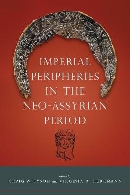 Imperial Peripheries in the Neo-Assyrian Period