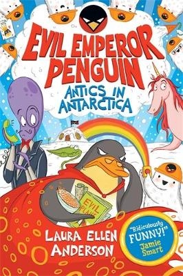 Evil Emperor Penguin: Antics in Antarctica - Laura Ellen Anderson