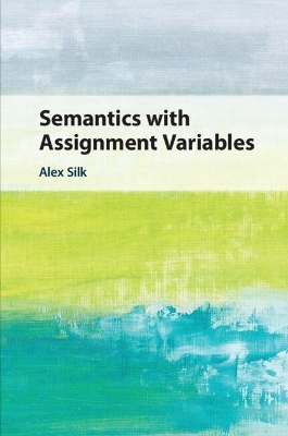 Semantics with Assignment Variables - Alex Silk