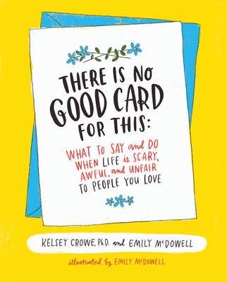 There Is No Good Card for This -  Kelsey Crowe,  Emily McDowell