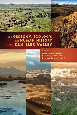 The Geology, Ecology, and Human History of the San Luis Valley - 