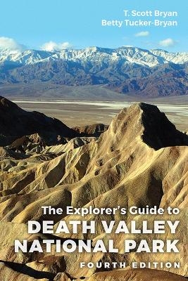 The Explorer's Guide to Death Valley National Park, Fourth Edition