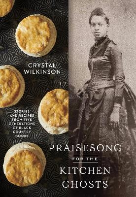 Praisesong for the Kitchen Ghosts - Crystal Wilkinson