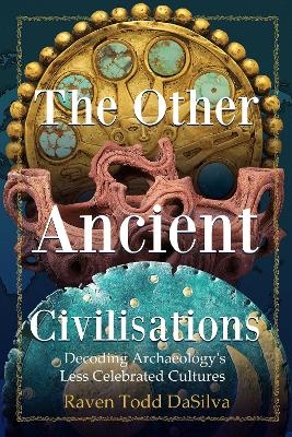 The Other Ancient Civilisations - Raven Todd DaSilva