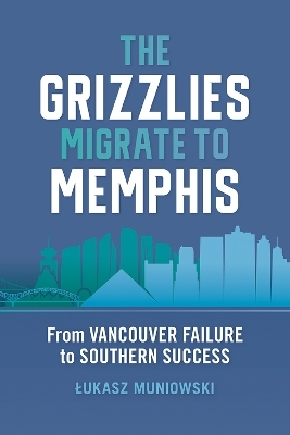 The Grizzlies Migrate to Memphis - Lukasz Muniowski