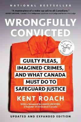 Wrongfully Convicted (Updated and Expanded Edition) - Kent Roach