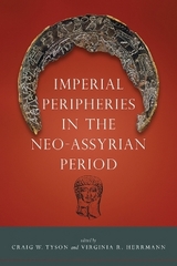 Imperial Peripheries in the Neo-Assyrian Period - Tyson, Craig W.; Herrmann, Virginia R.