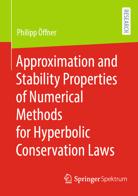 Approximation and Stability Properties of Numerical Methods for Hyperbolic Conservation Laws - Philipp Öffner