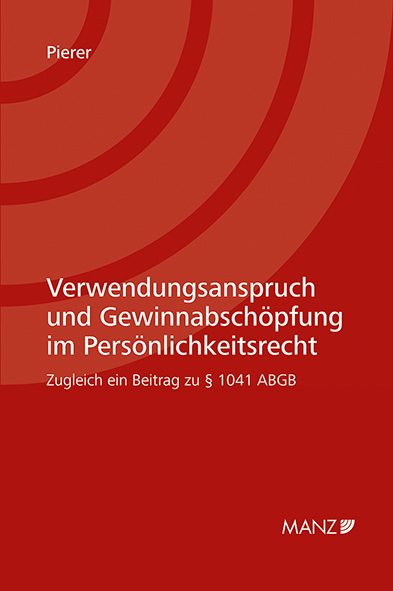 Verwendungsanspruch und Gewinnabschöpfung im Persönlichkeitsrecht - Joachim Pierer