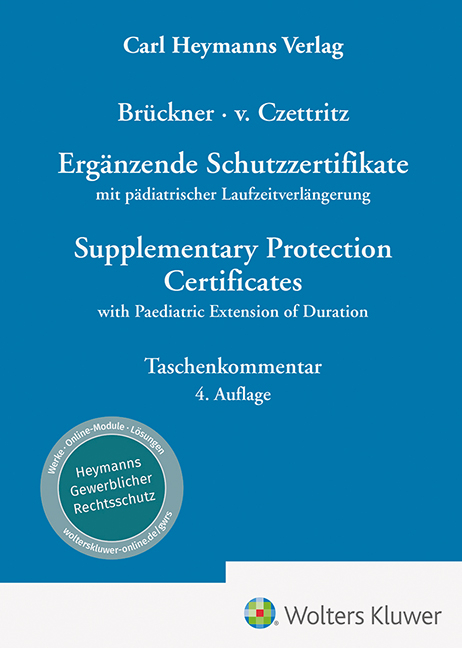 Ergänzende Schutzzertifikate mit pädiatrischer Laufzeitverlängerung : Kommentar = Supplementary protection certificates with paediatric extension of duration - Christopher Brückner, Peter von Czettritz