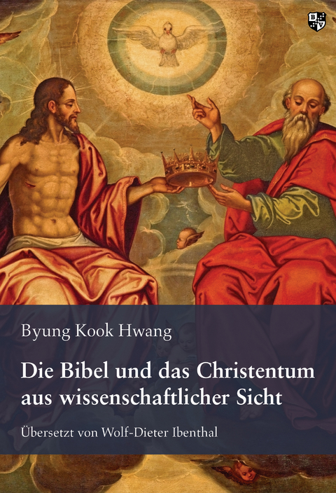 Die Bibel und das Christentum aus wissenschaftlicher Sicht - Byung Kook Hwang