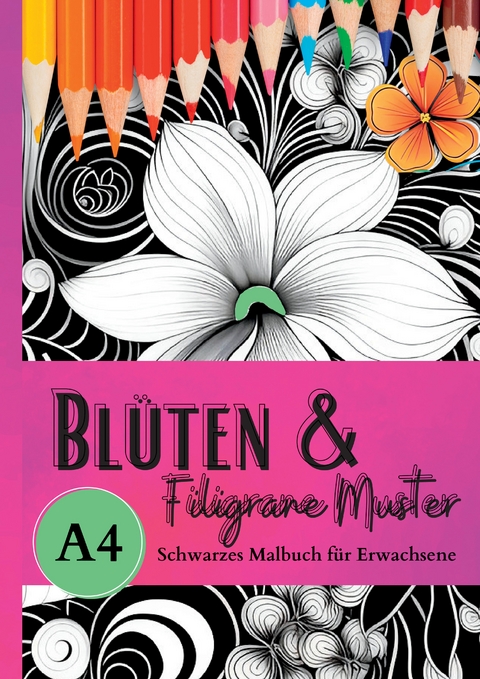 Schwarzes Malbuch für Erwachsene „Blüten & Filigrane Muster“ - Lucy´s Schwarze Malbücher