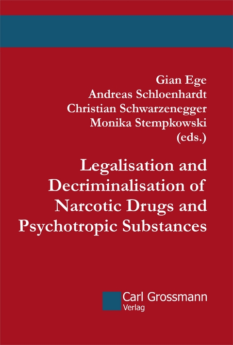 Legalisation and Decriminalisation of Narcotic Drugs and Psychotropic Substances - Andreas Schloenhardt