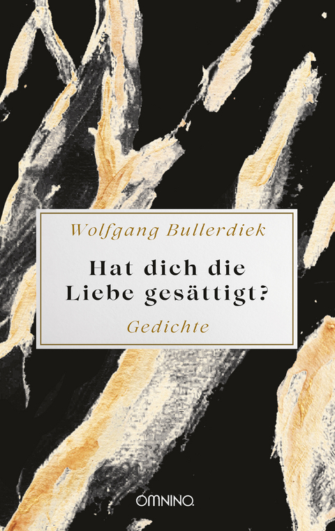 Hat dich die Liebe gesättigt? - Wolfgang Bullerdiek