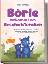 Börle bekommt ein Geschwisterchen: Ein Kinderbuch mit 15 einfühlsamen Geschichten rund um die Aufregung, Annahme und Liebe zu einem neuen Geschwisterchen - inkl. gratis Audio-Dateien zum Download - Amelie Lohmann