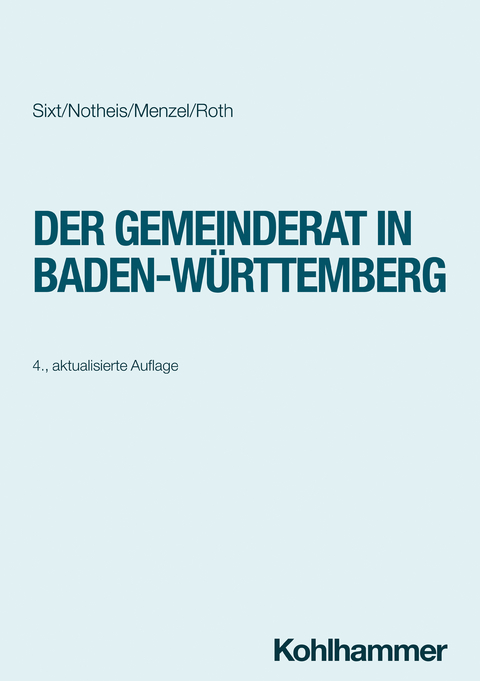 Der Gemeinderat in Baden-Württemberg - Werner Sixt, Klaus Notheis, Jörg Menzel, Eberhard Roth