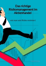 Das richtige Risikomanagement im Aktienhandel - wie man sein Risiko minimiert - Philipp Engel