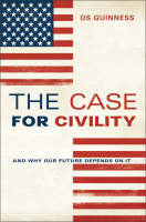 Case for Civility -  Os Guinness