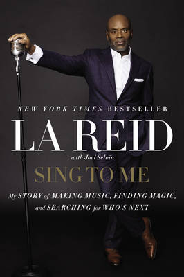 Sing to Me -  LA Reid,  Joel Selvin