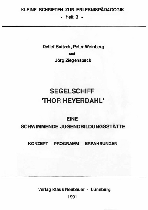 Segelschiff "Thor Heyerdahl" - Eine schwimmende Jugendbildungsstätte - Detlef Soitzek, Peter Weinberg, Jörg W. Ziegenspeck