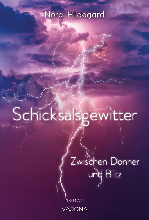 Schicksalsgewitter - Zwischen Donner und Blitz - Nora Hildegard