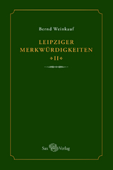 Leipziger Merkwürdigkeiten - II - - Bernd Weinkauf