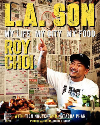 L.A. Son -  Roy Choi,  Tien Nguyen,  Natasha Phan