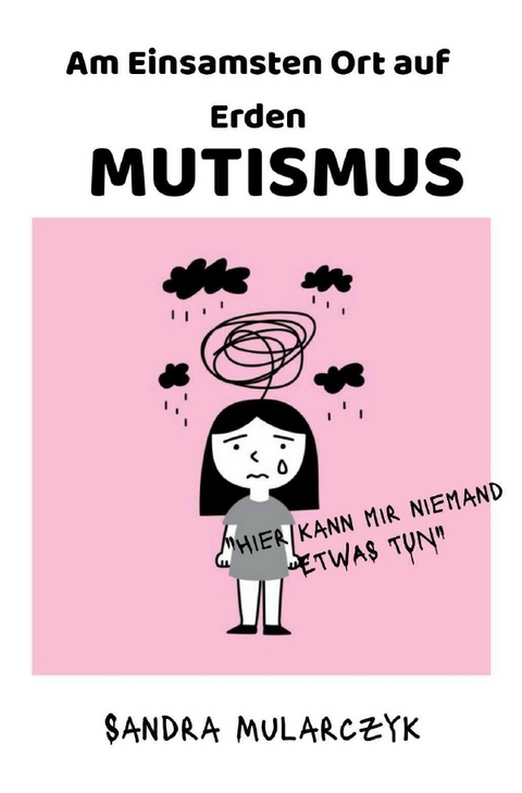 Autismus/Mutismus/Trauma / MUTISMUS-Am Einsamsten Ort auf Erden - Sandra Mularczyk